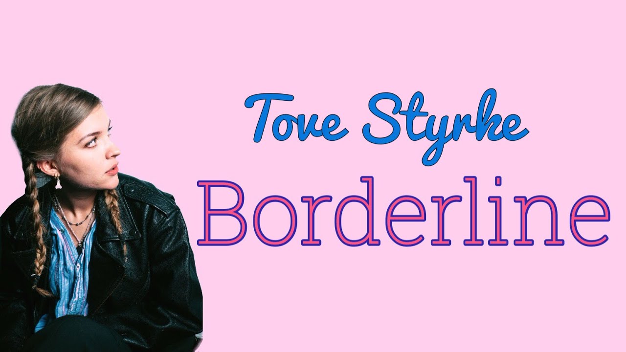Borderline - Tove Styrke (Lyrics)