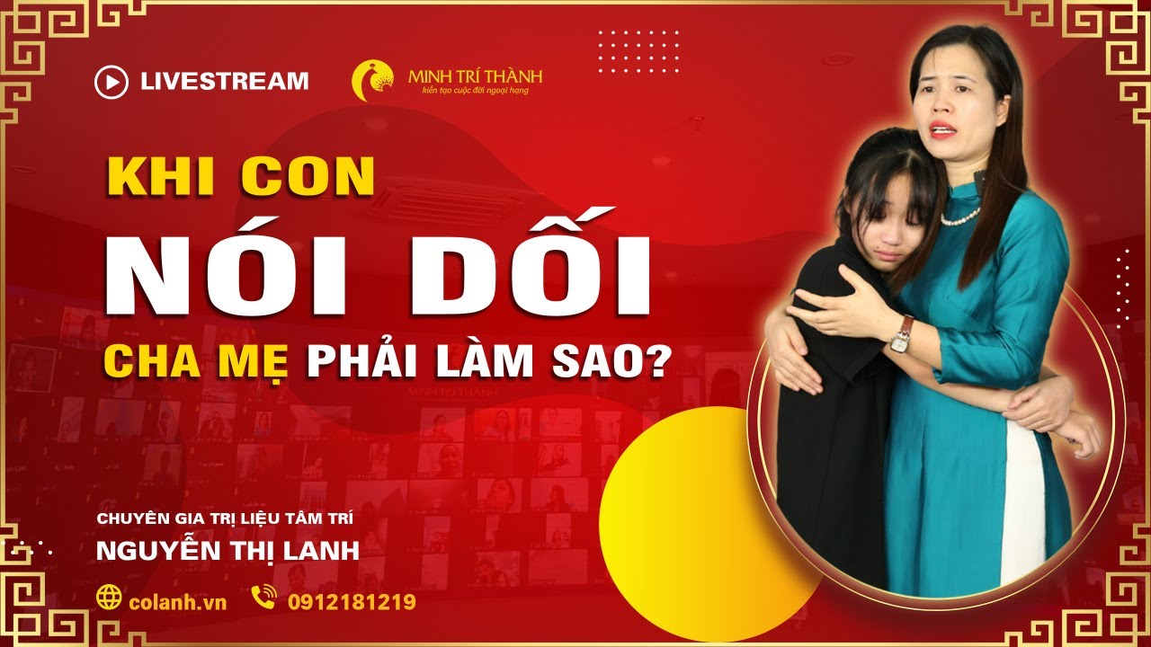 KHI CON NÓI DỐI CHA MẸ NÊN ỨNG XỬ NHƯ THẾ NÀO?