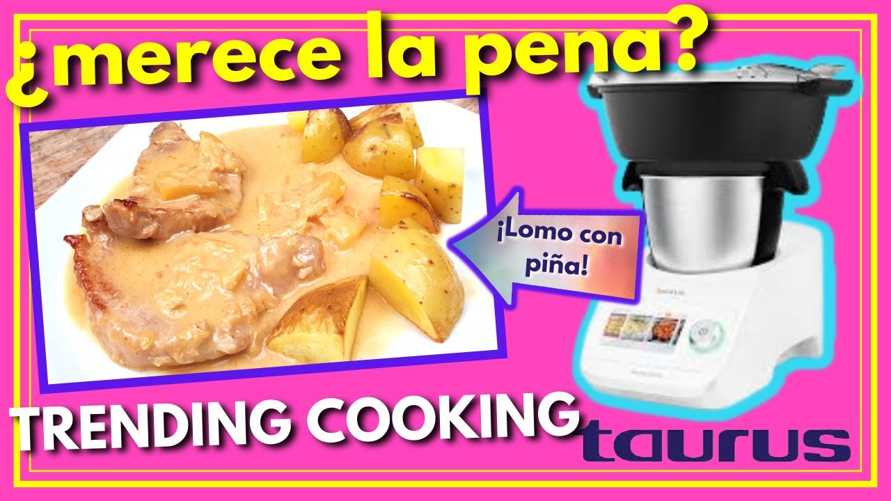 Robot TRENDING COOKING de TAURUS ▶¿CÓMO FUNCIONA?👉 MI OPINIÓN ➕ RECETA de LOMO en SALSA de PIÑA🍍