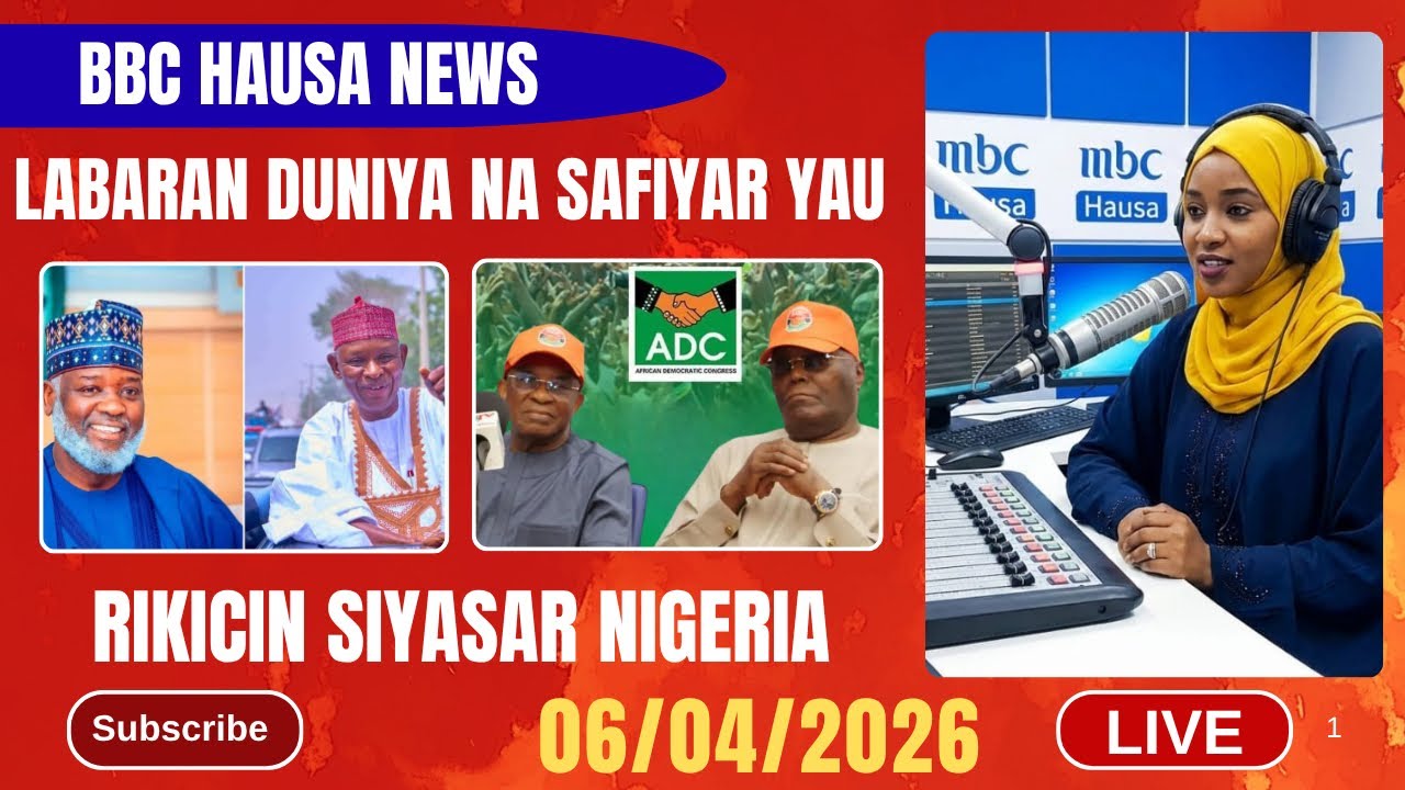 BBC HAUSA LABARAN DUNIYA NA SAFIYAR YAU 06/04/2026