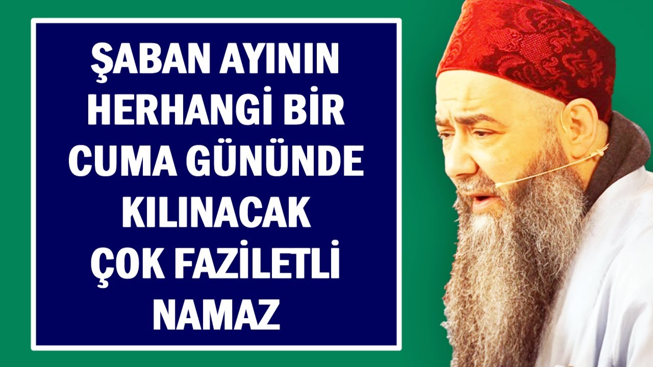 ŞABAN AYININ HERHANGİ BİR CUMA GÜNÜNDE KILINACAK ÇOK FAZİLETLİ NAMAZ