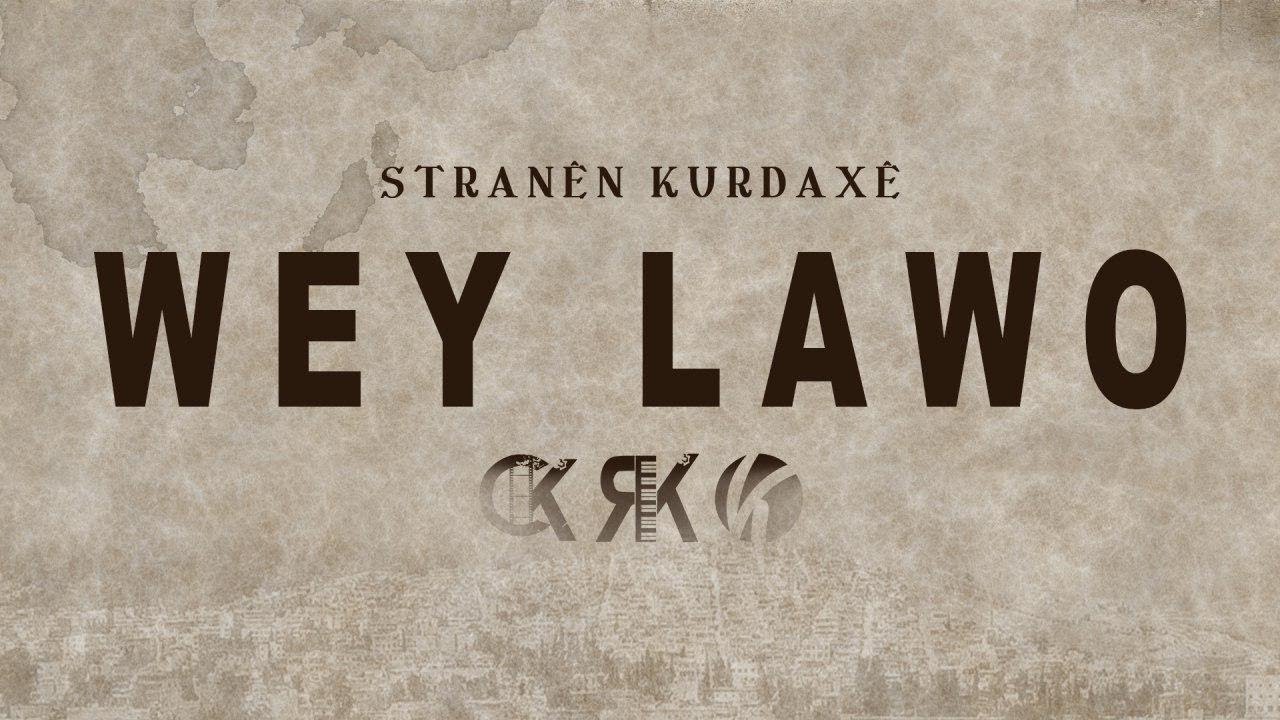 Wey lawo .. Stranên Kurdaxê