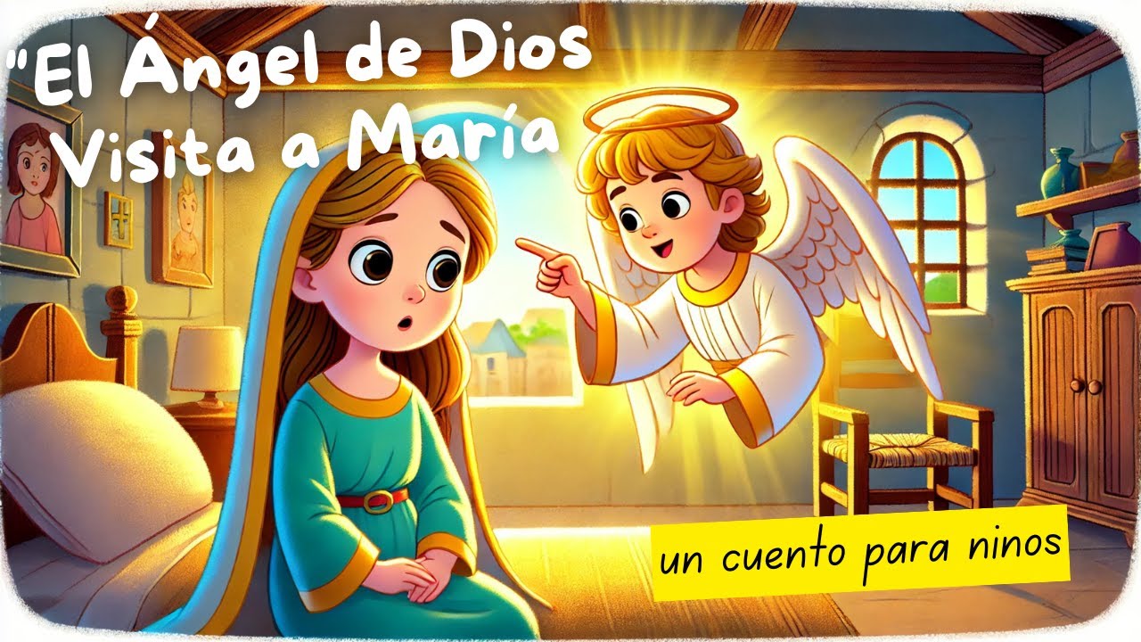 El Angel de Dios Visita a Maria: Un Hermoso Cuento para Niños - La anunciacion para niños