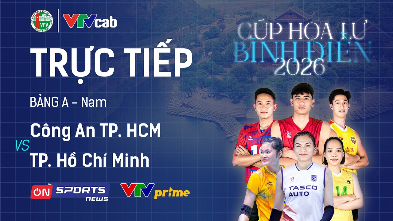🔴Trực tiếp: CÔNG AN TP. HCM vs TP. HỒ CHÍ MINH | Giải bóng chuyền Cúp Hoa Lư - Bình Điền 2026