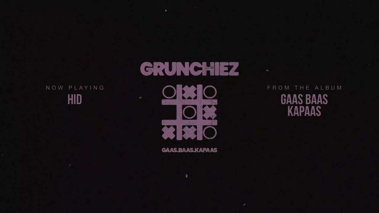 Hid - Grunchiez (Official Audio) - GAAS BAAS KAPAAS