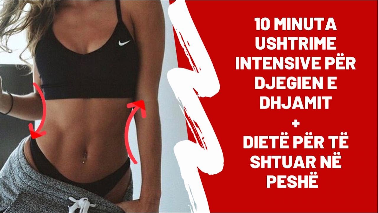10 minuta ushtrime intensive për DJEGIEN e DHJAMIT/ Dietë për të shtuar në peshë