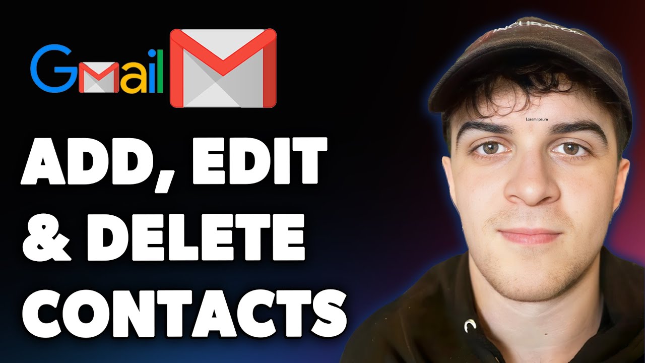 How to Add, Edit and Delete Contacts in Gmail (Full 2025 Guide)