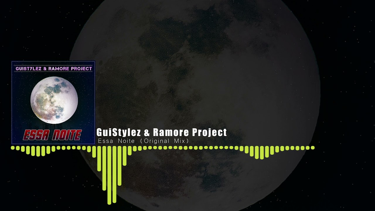 GuiStylez & Ramore Project - Essa Noite (Original Mix)