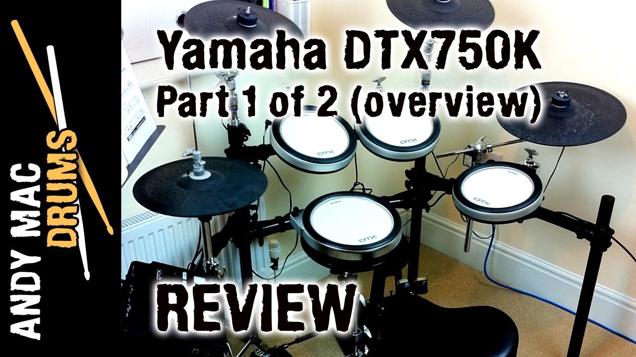 Yamaha DTX750K Electronic Drum Kit Review (part 1 of 2 - Overview)