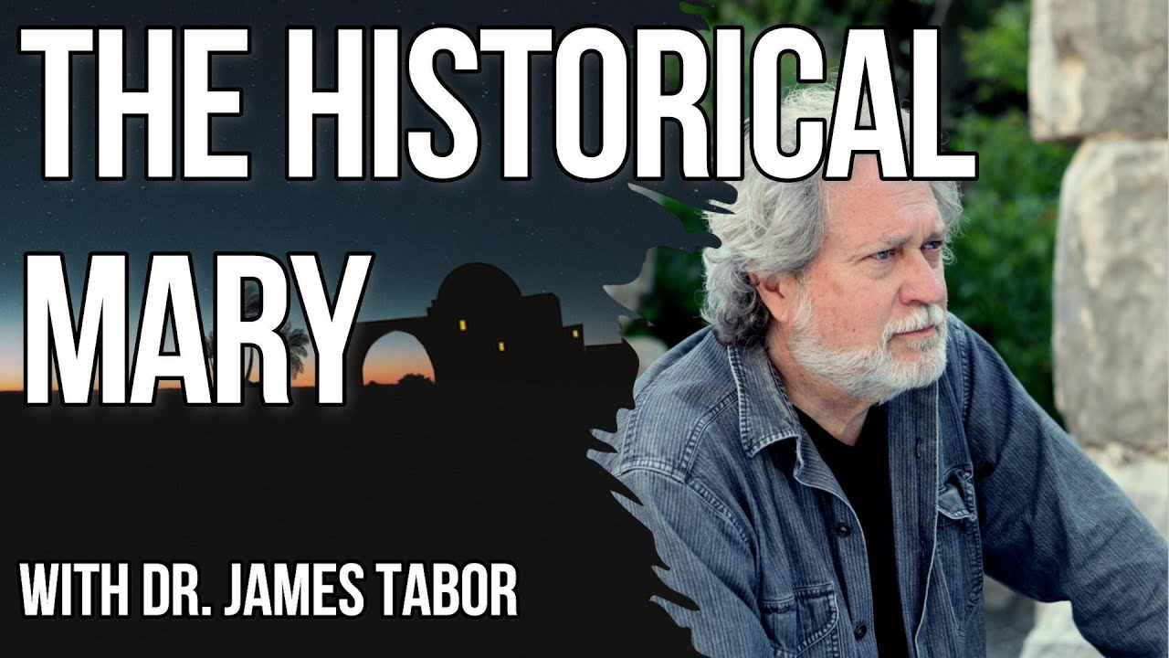 The Historical Mary - with Dr James Tabor