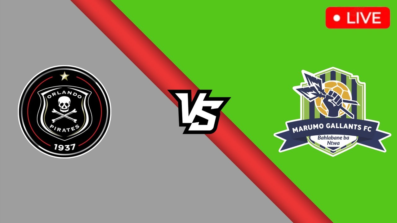 Orlando Pirates vs Marumo Gallants Live Match Today 