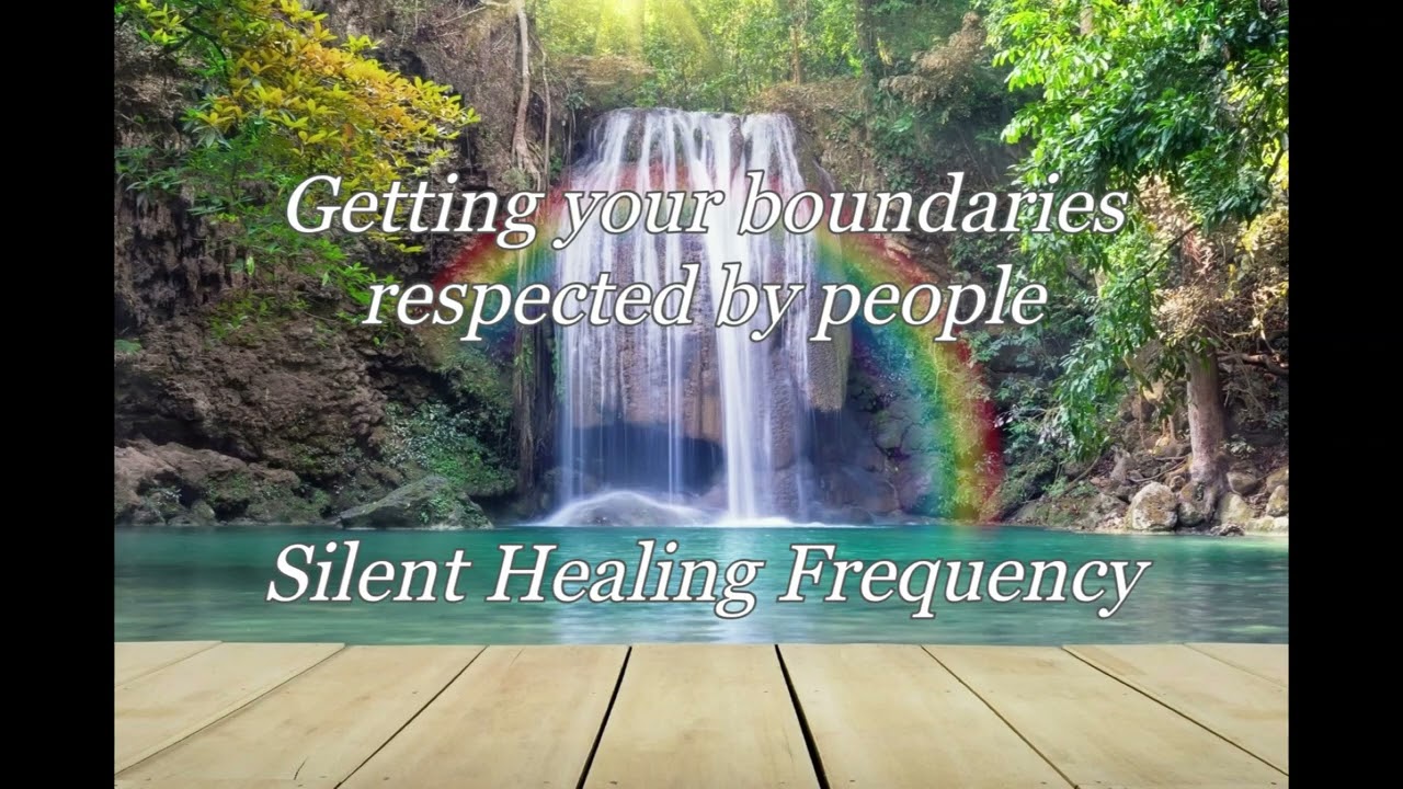 Getting your boundaries respected by people Silent Healing Frequency