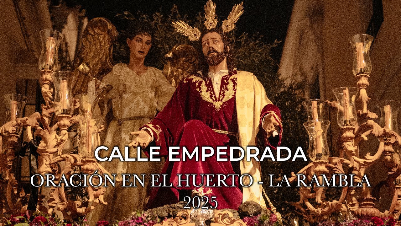 CALLE EMPEDRADA ORACIÓN EN EL HUERTO | LA RAMBLA | 2025 | 4K