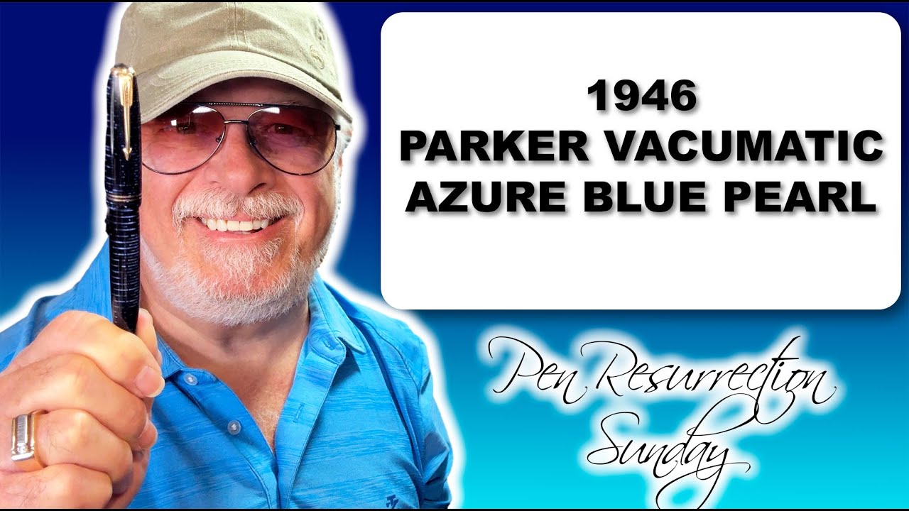 Pen Resurrection Sunday Ep 109 - 1946 Parker Vacumatic Azure Blue Pearl