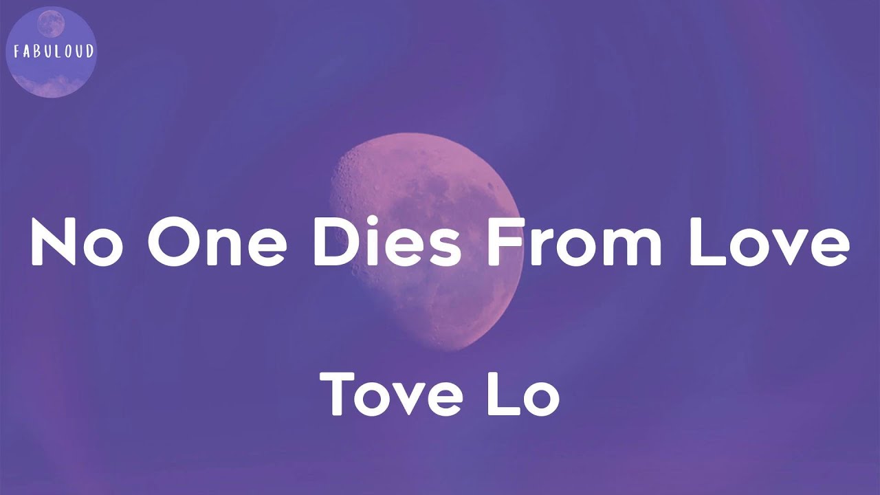 Tove Lo - No One Dies From Love (Lyrics)