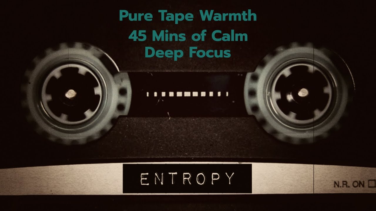 📼 Entropy | 45 Minute Deep Focus Ambient | Analog Tape & Lush Synths 🔊