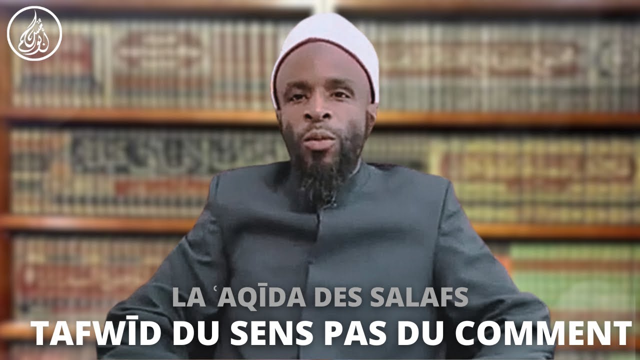 La ʿAqīda des Salafs - Le Tafwīd du Sens et non du Comment!