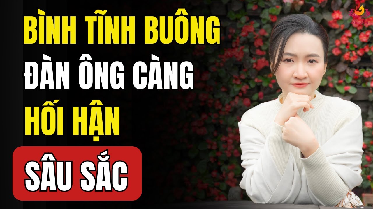 Phụ Nữ Càng Bình Tĩnh Buông, Đàn Ông Càng Nuối Tiếc Vì Bạn | Tuệ An