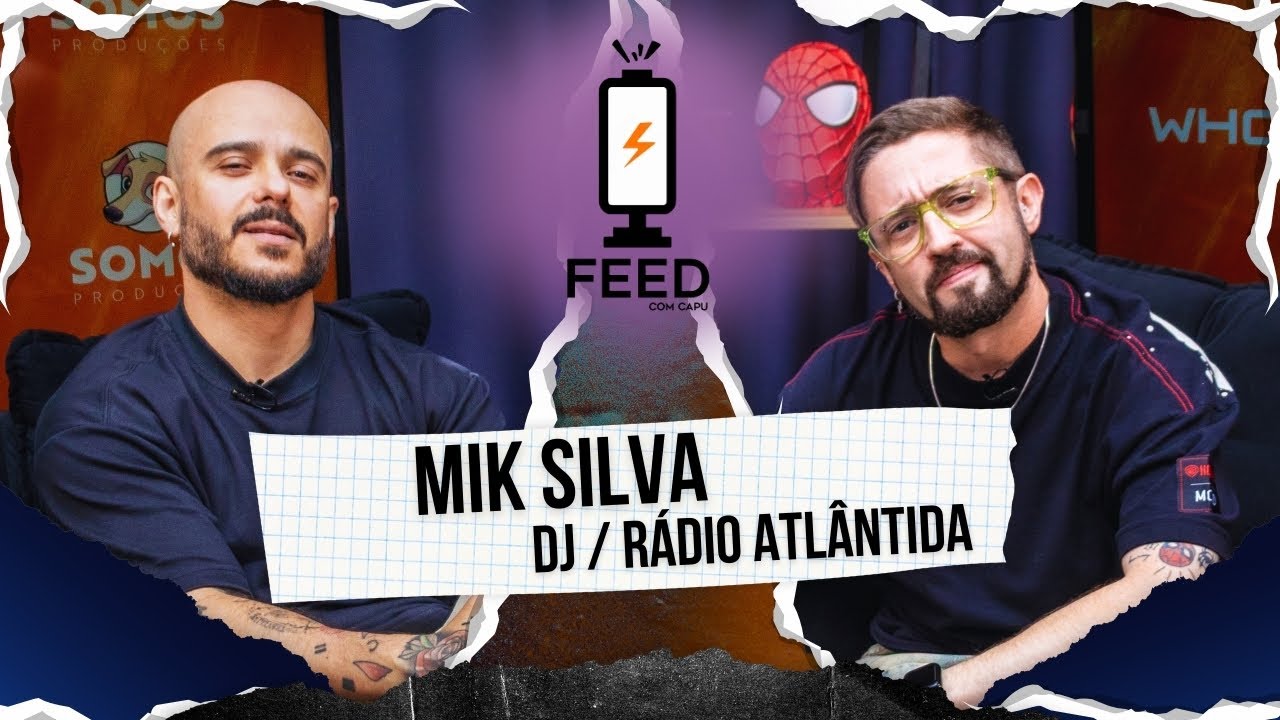 Mik Silva / R&aacute;dio Atl&acirc;ntida e DJ - FEED EP. #52