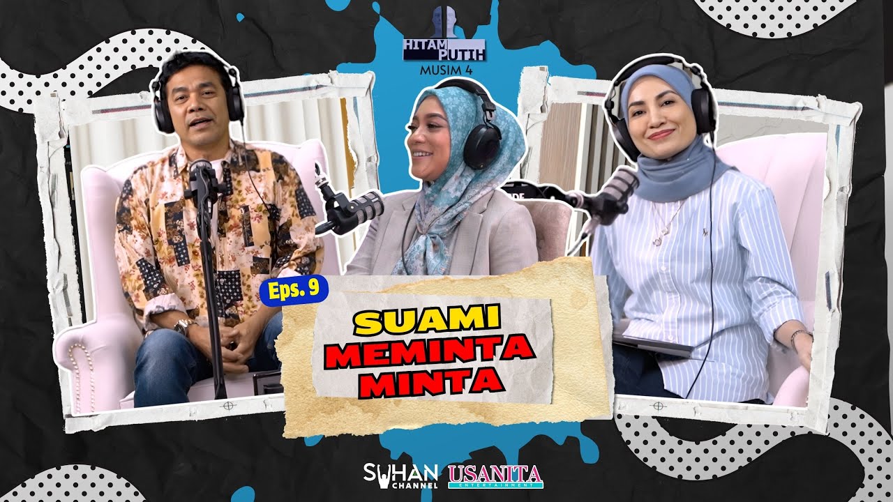 SUAMI MEMINTA-MINTA - EP 9 [ PODCAST HITAM PUTIH KEHIDUPAN MUSIM 4]