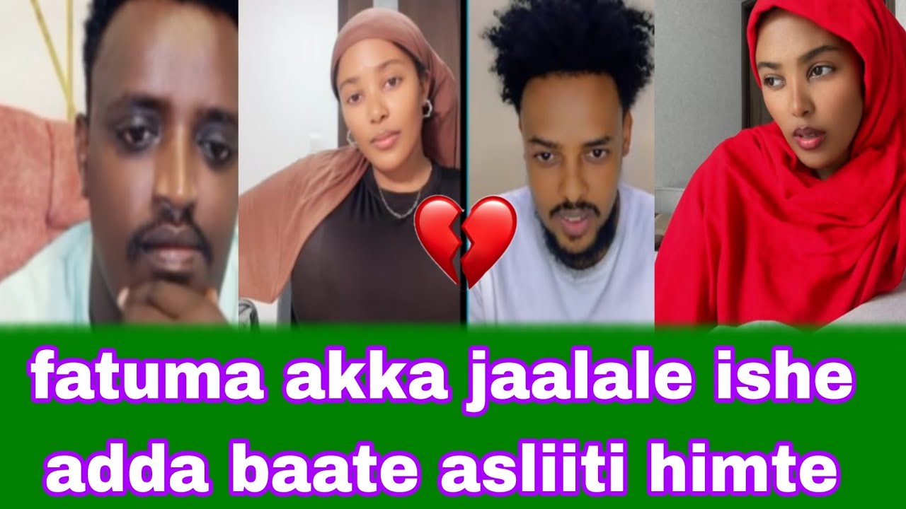 Fatuma akka jaalalee ishee adda baate asliiti himte aslii jaarsuumaafi