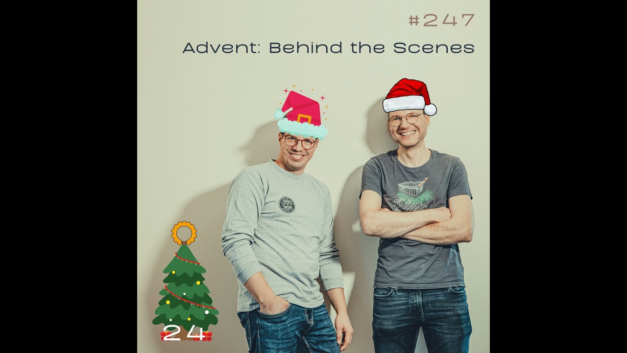 #247 Advent(s)kalender: Behind the Scenes