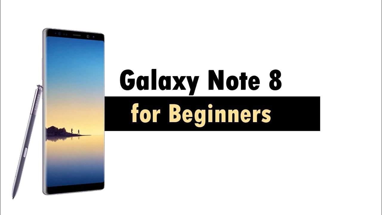 Galaxy Note 8 for Beginners