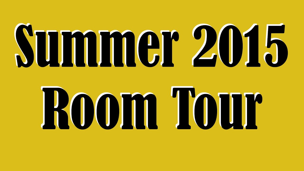 Summer 2015 Room Tour (See Description)