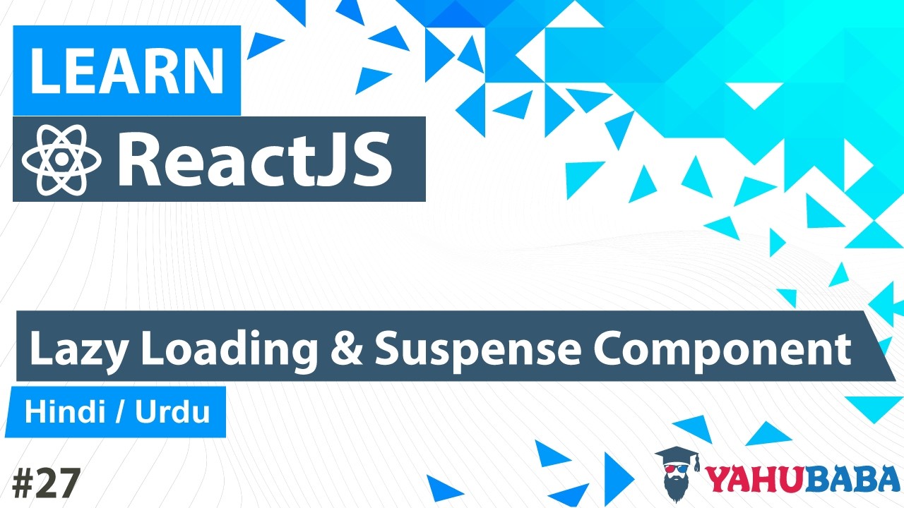 ReactJS Lazy Loading & Suspense Component Tutorial in Hindi / Urdu