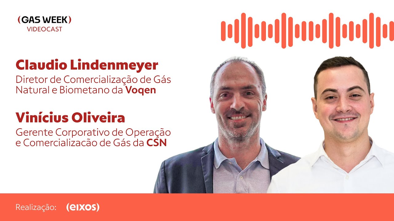 Vinícius Oliveira (CSN) e Claudio Lindenmeyer (Braskem) | Videocast gas week #001