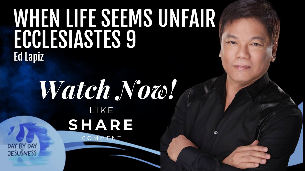 Pastor Ed Lapiz When Life Seems Unfair Ecclesiastes 9 /Official YouTube Channel 2023 ❤🙏