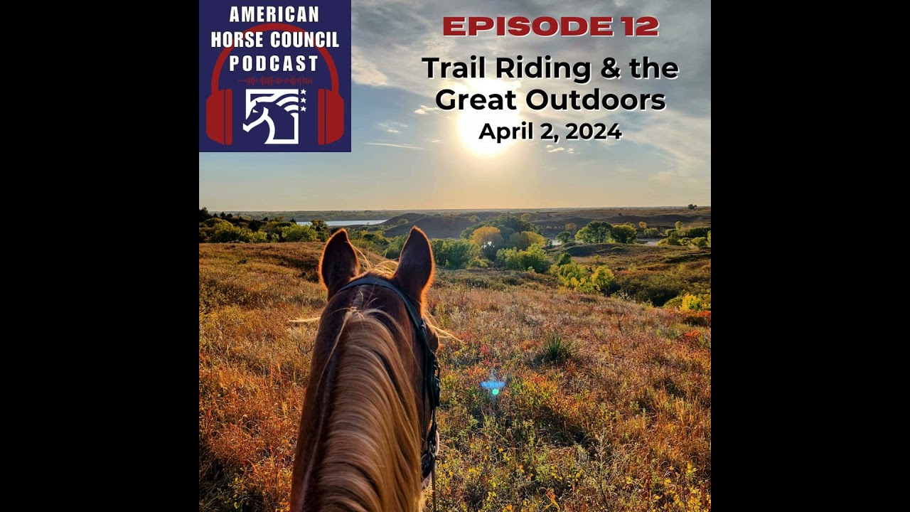 Trail Riding and the Great Outdoors for April 2nd, 2024 by The American Horse Council - Horses in...