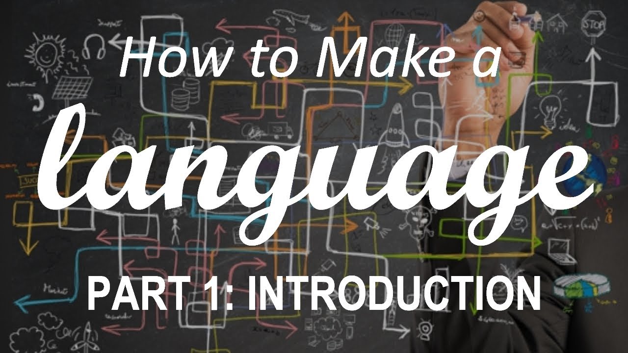 How to Make a Language - Part 1: Introduction
