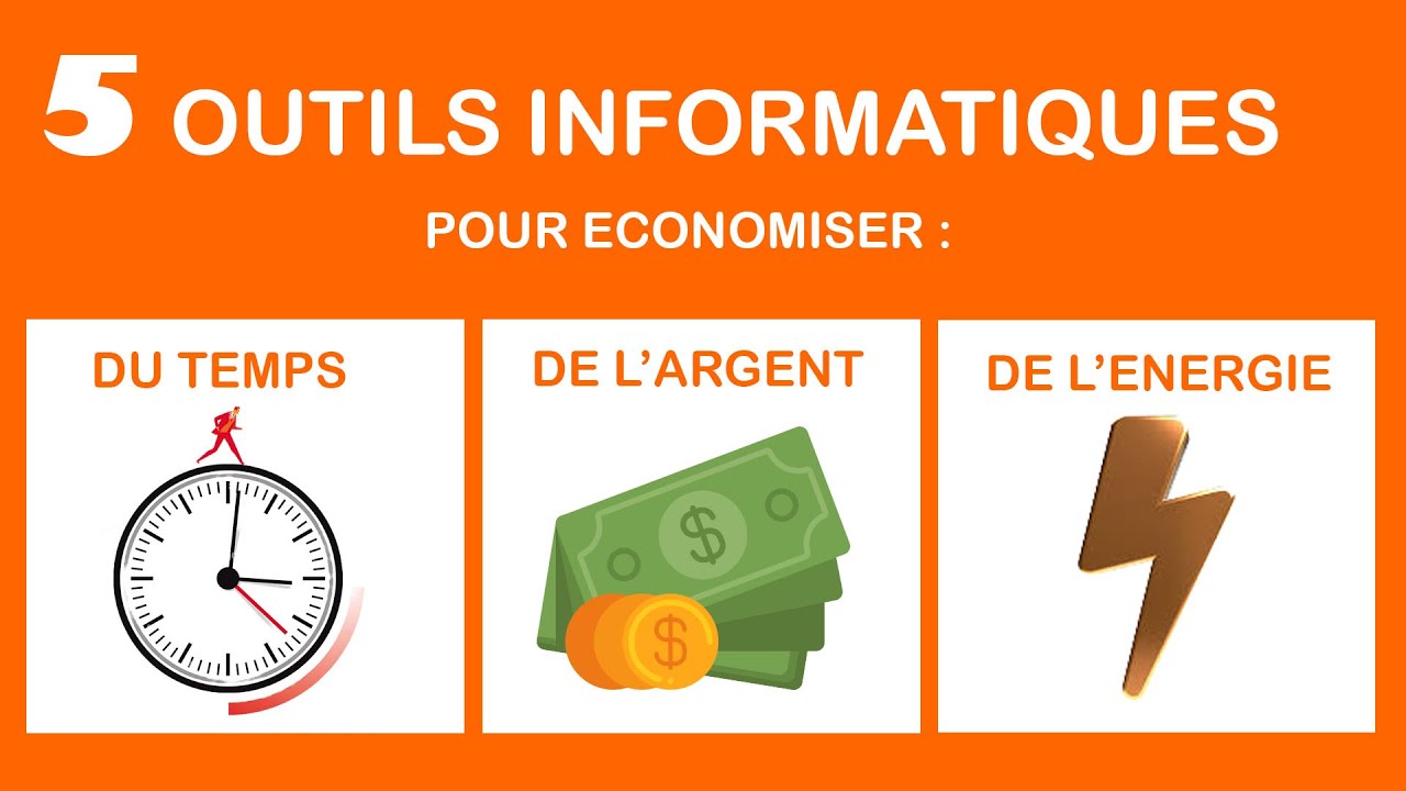 ECONOMISER DU TEMPS, DE L'ARGENT, ET DE L'ENERGIE VIA CES OUTILS