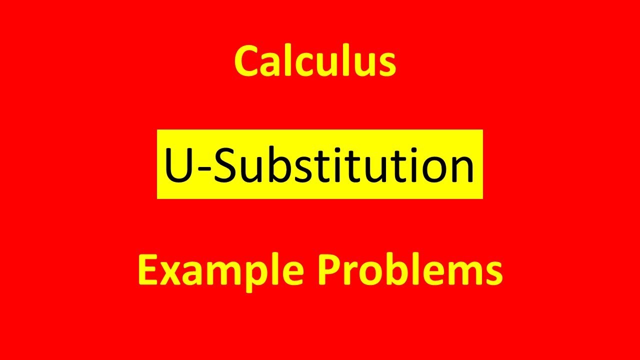 U Substitution Examples