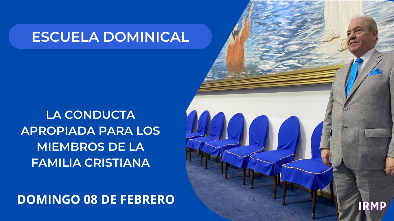 La conducta apropiada para los miembros de la familia cristiana - Servicio Escuela Dominical IRMP