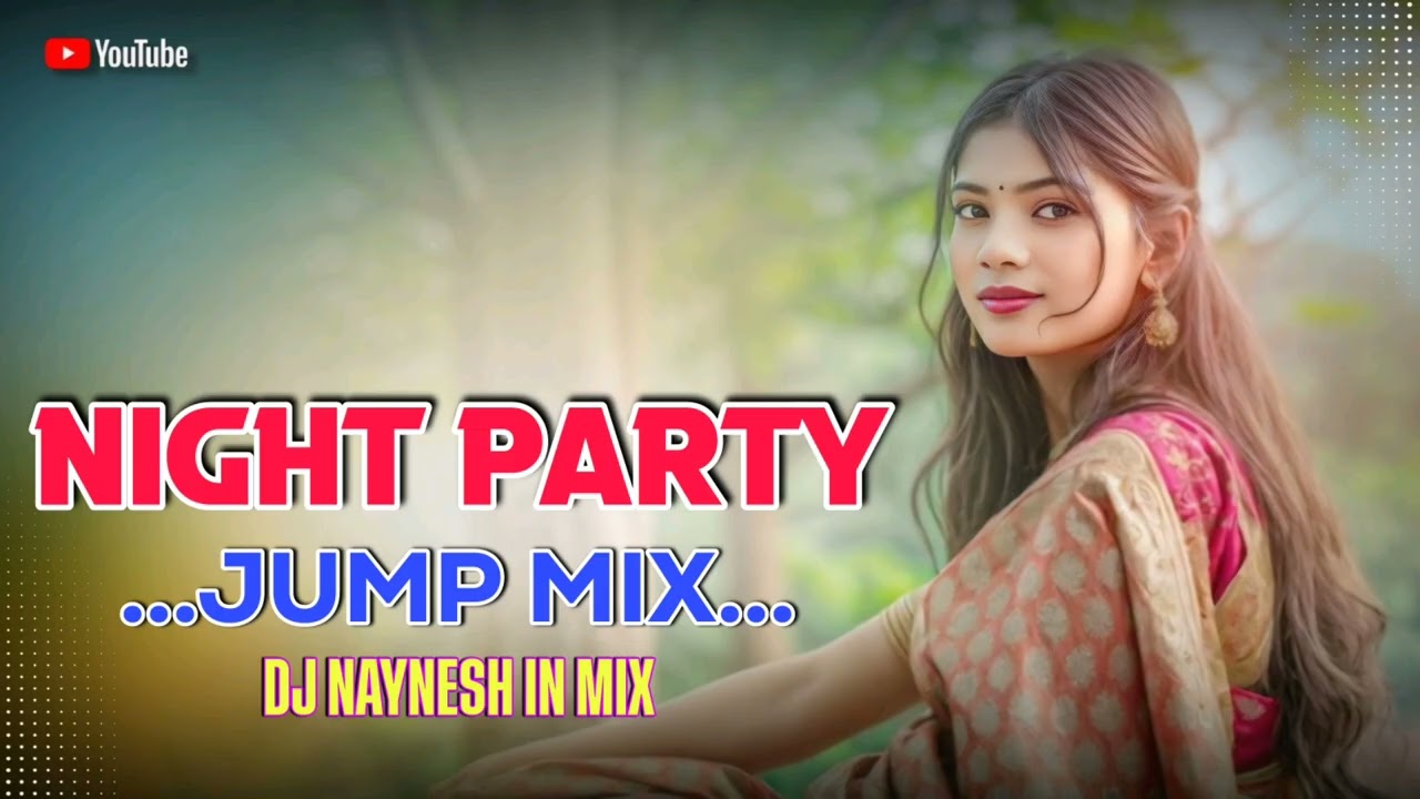 NIGHT PARTY| JUMP MIX | DJ NAYNESH IN THE MIX 🔊