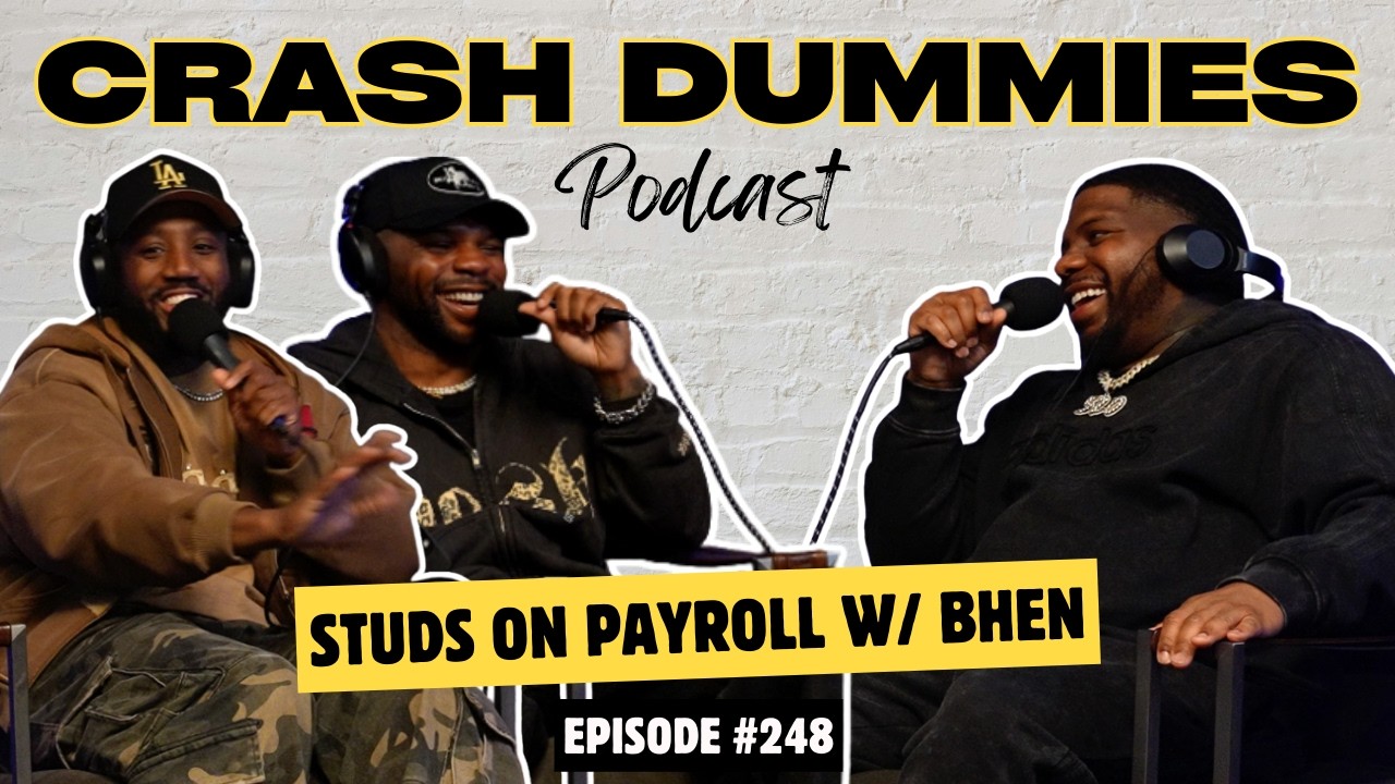 Studs On Payroll w/ Bhen | Crash Dummies Podcast Ep. 248