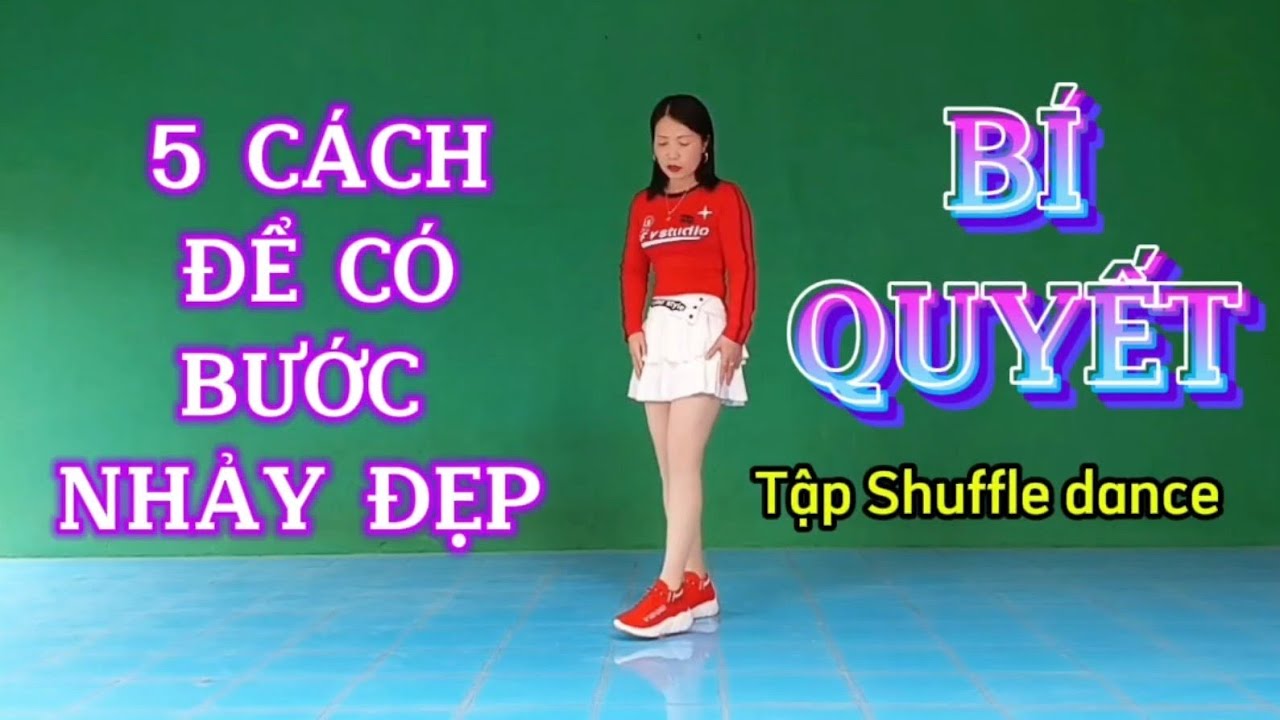 5 CÁCH ĐỂ CÓ BƯỚC NHẢY ĐẸP/Bí quyết tập Shuffle dance
