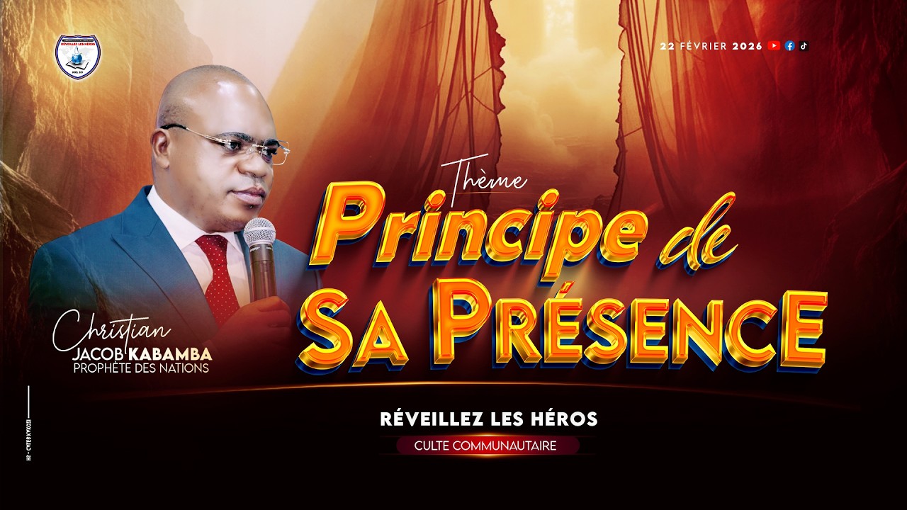 PRINCIPE DE SA PRÉSENCE :  CULTE COMMUNAUTAIRE  DIMACHE 22/02/2026  PROPHÈTE CHRISTIAN JACOB KABAMBA