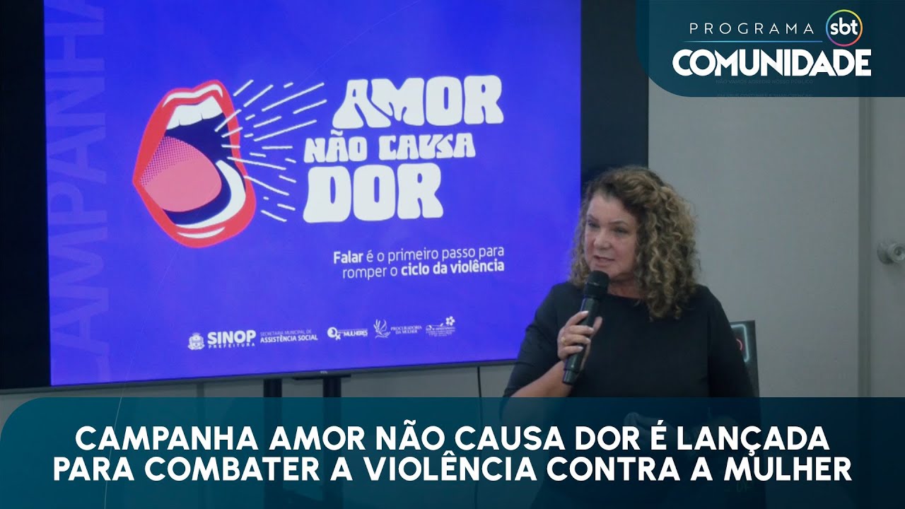 Campanha Amor Não Causa Dor é lançada para combater a violência contra a mulher