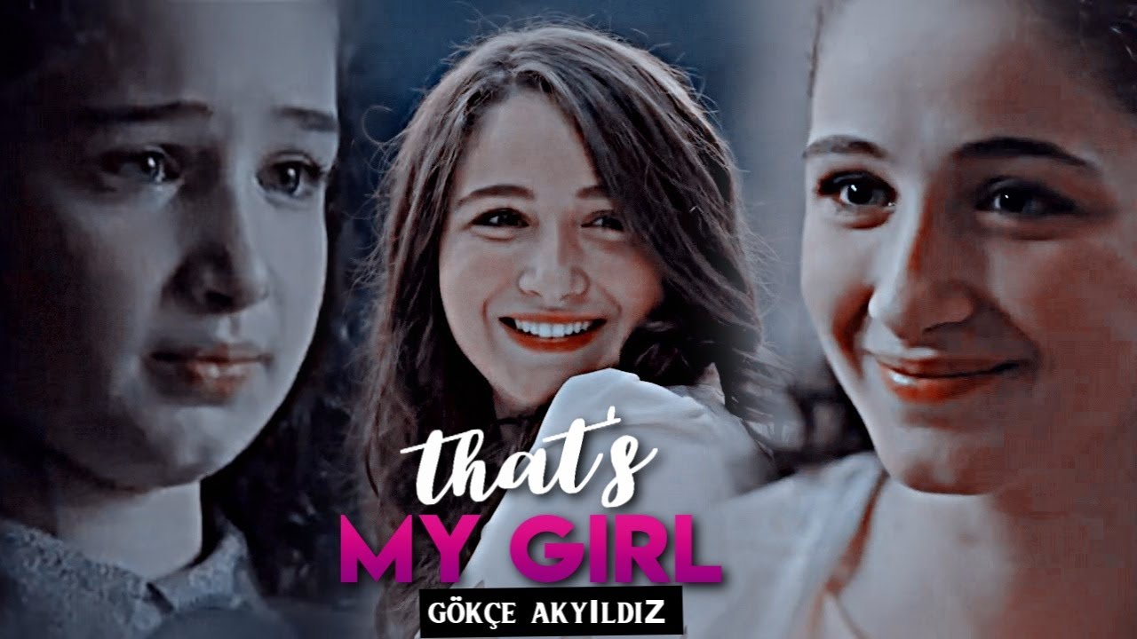 Gökçe akyıldız | That's My Girl