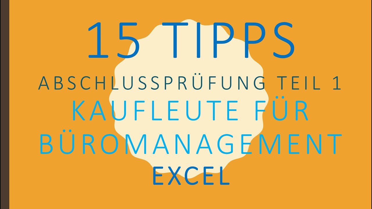 15 Tipps für die Abschlussprüfung Teil 1 - Kaufleute für Büromanagement - Excel