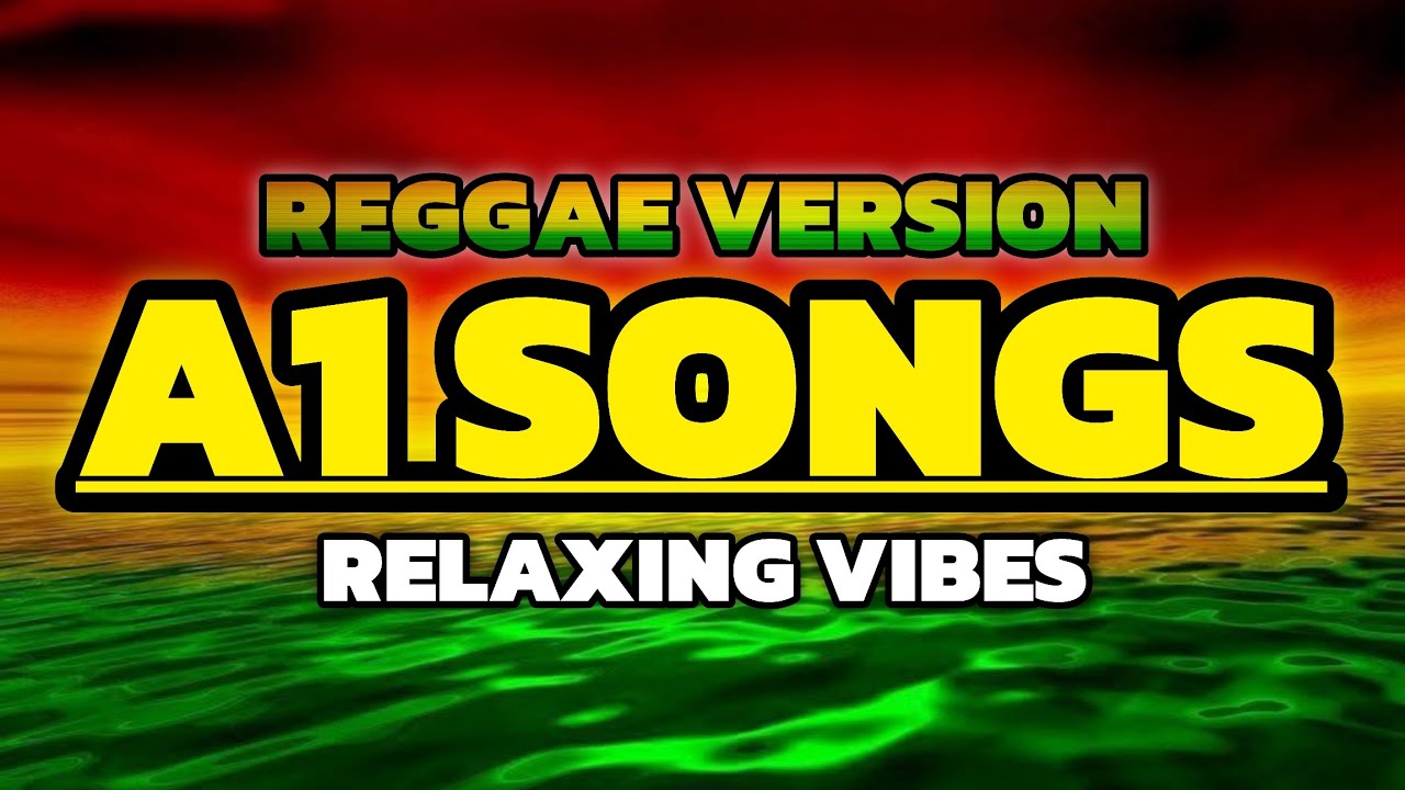 Relaxing Vibes - A1 Songs | (Reggae Version)