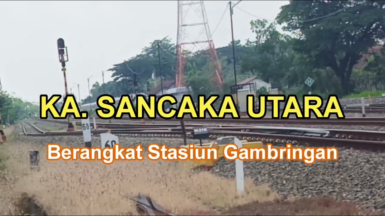 KA. SANCAKA UTARA Berangkat Stastiun Gambringan