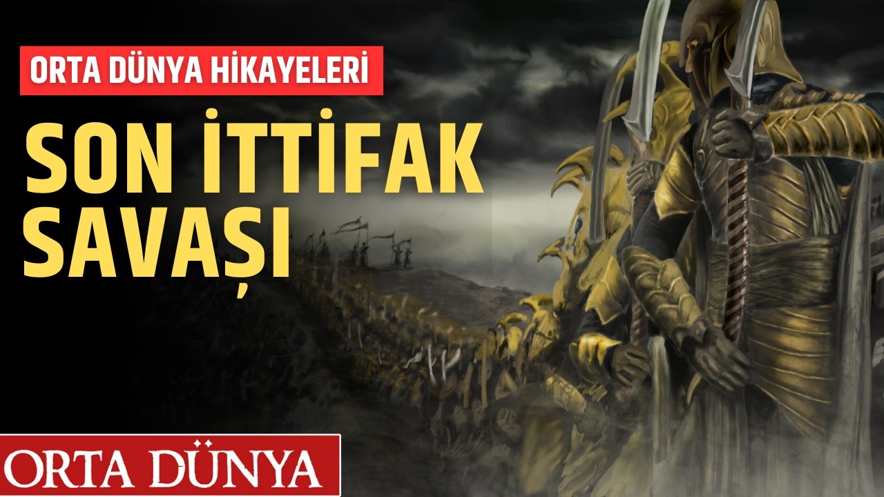 Son İttifak Savaşı - Orta Dünya Hikayeleri | Yüzüklerin Efendisi