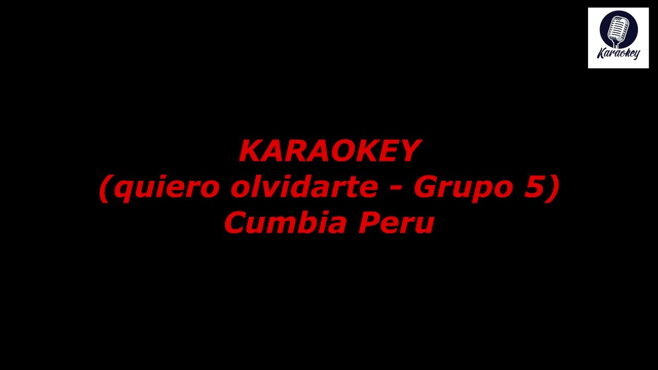 grupo 5 - quiero olvidarte (Karaokey Cumbia Peru)