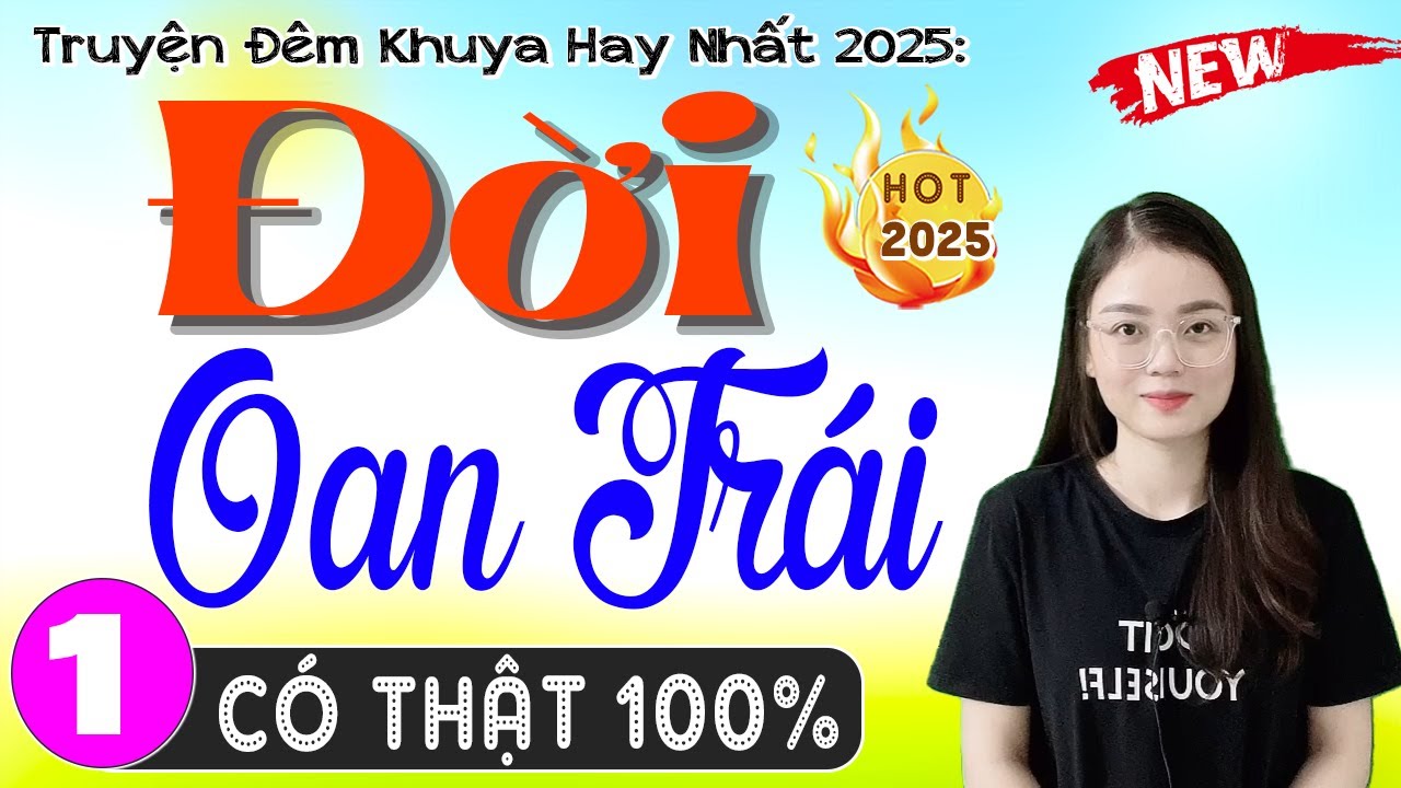 Truyện thực tế nông thôn việt nam: ĐỜI OAN TRÁI - Tập 1 - Nghe 5 Phút để có giấc ngủ ngon 2025