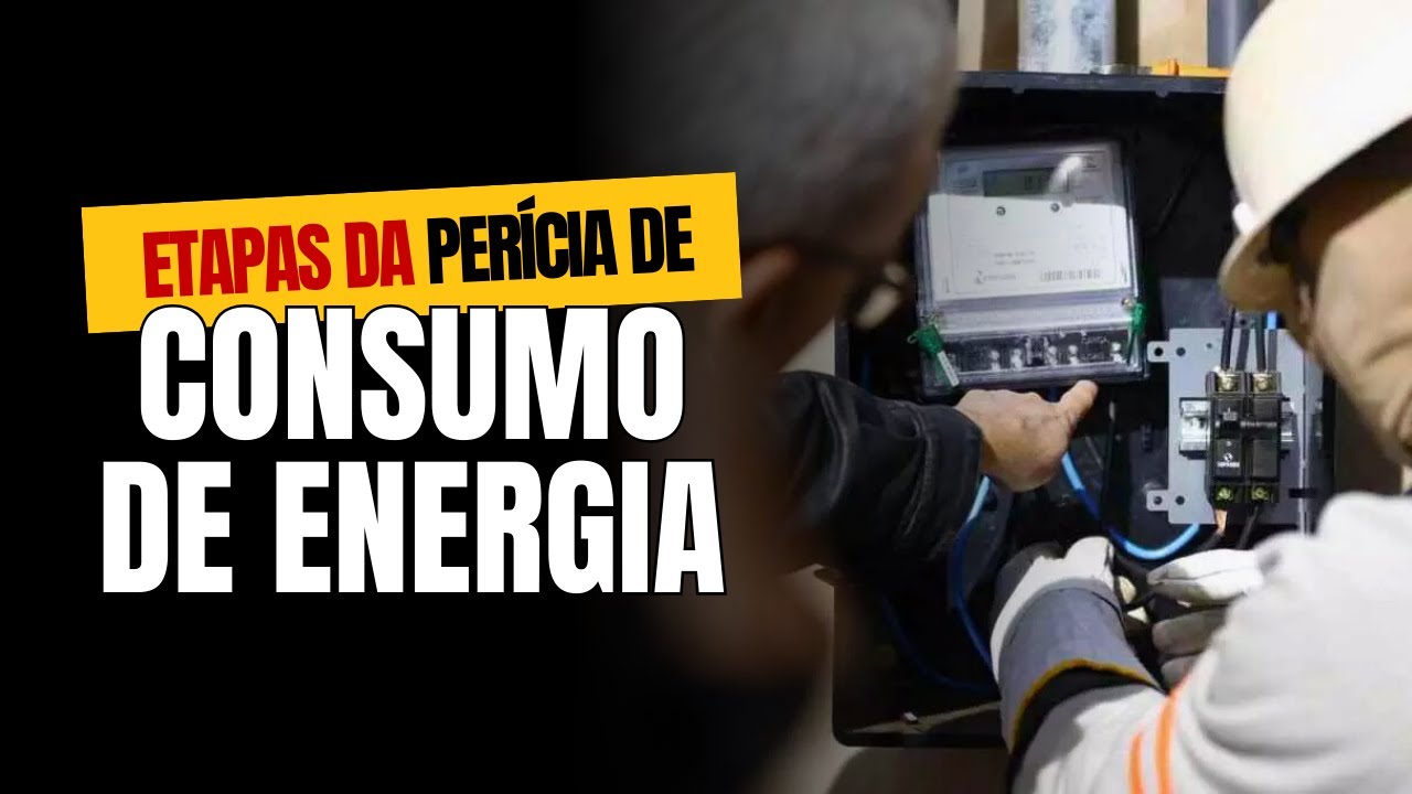Etapas da PERÍCIA JUDICIAL de CONSUMO de ENERGIA