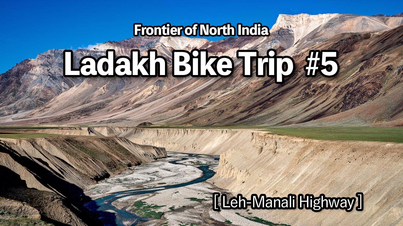Ladakh Bike Trip #5 [ Leh-Manali Highway ]
